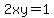 2xy=1