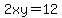 2xy=12