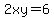 2xy=6