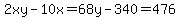 2xy-10x=68y-340=476