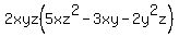 2xyz%285xz%5E2+-+3xy+-+2y%5E2z%29+