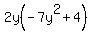 2y%28-7y%5E2%2B4%29