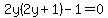 2y%282y%2B1%29-1=0
