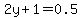 2y%2B1=0.5
