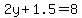 2y%2B1.5=8
