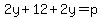 2y%2B12%2B2y=p