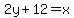 2y%2B12=x