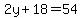 2y%2B18=54