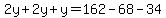 2y%2B2y%2By=162-68-34
