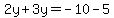 2y%2B3y=-10-5