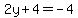 2y%2B4=-4