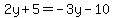 2y%2B5=-3y-10