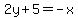 2y%2B5=-x