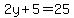 2y%2B5=25