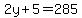 2y%2B5=285