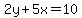 2y%2B5x=10