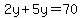 2y%2B5y=70