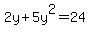 2y%2B5y%5E2=24+
