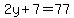 2y%2B7=77