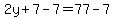 2y%2B7-7=77-7