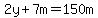 2y%2B7m=150m