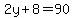 2y%2B8=90