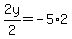 2y%2F2=-5%2A2
