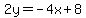 2y=+-+4x+%2B+8