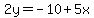 2y=-10%2B5x