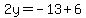 2y=-13%2B6