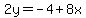 2y=-4%2B8x