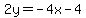 2y=-4x-4