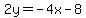 2y=-4x-8
