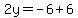 2y=-6%2B6