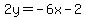 2y=-6x-2