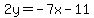 2y=-7x-11