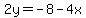 2y=-8-4x
