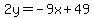 2y=-9x%2B49