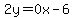 2y=0x-6