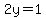 2y=1