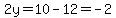 2y=10-12=-2