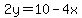 2y=10-4x