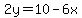 2y=10-6x