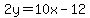 2y=10x-12