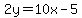 2y=10x-5