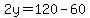 2y=120-60
