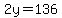 2y=136
