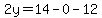2y=14-0-12
