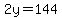 2y=144