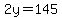 2y=145